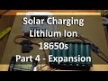 Solar Charging Lithium Ion 18650s - Part 4, Expansion - 12v Solar Shed