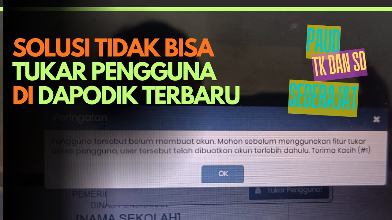 SOLUSI TIDAK BISA TUKAR PENGGUNA DI DAPODIK PAUD, TK, SD SEDERAJAT