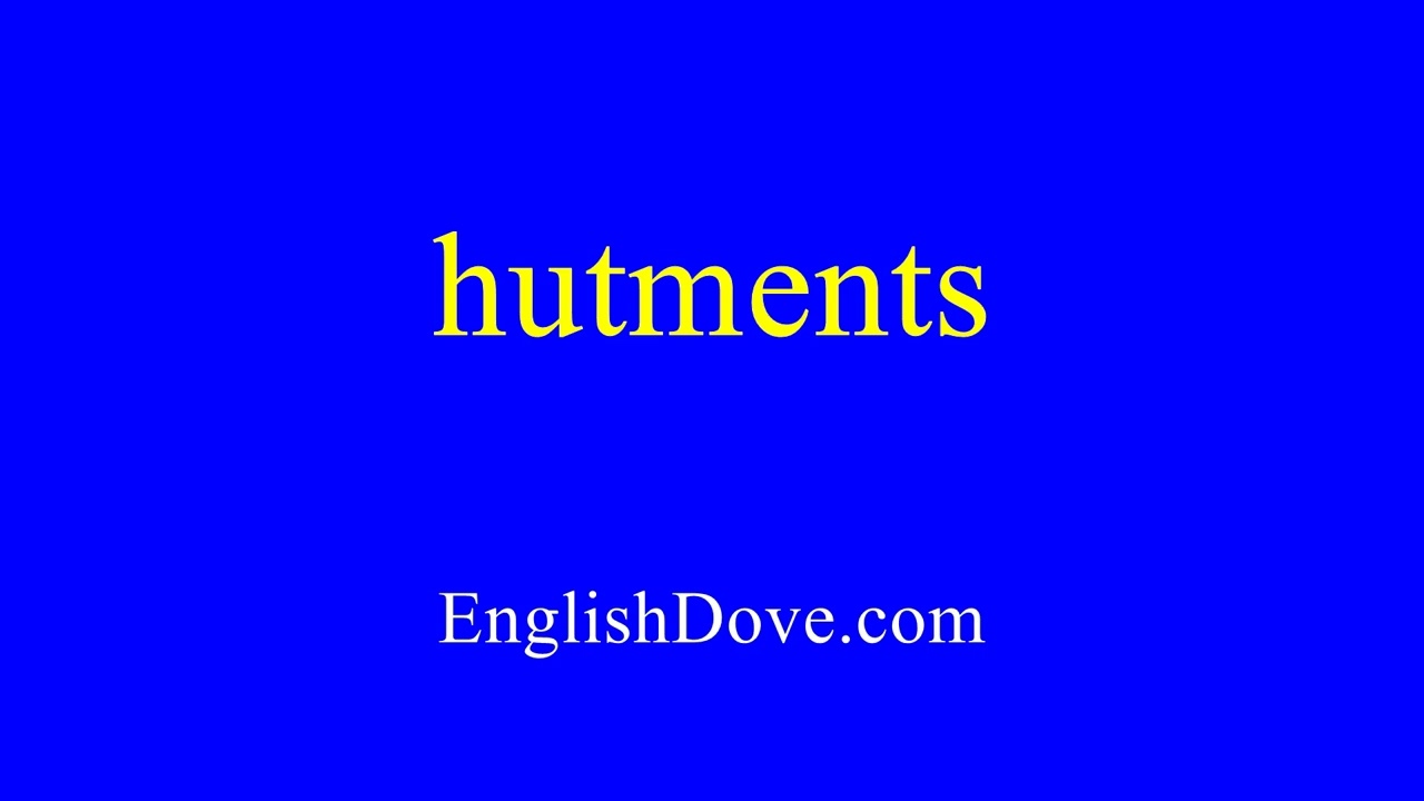 How to pronounce hutments in American English