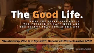 Sunday Worship (4-21-24): The Good Life: Relationships: Who is In My Life?