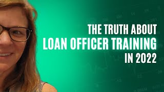 The Truth About Mortgage Loan Officer Training In 2022