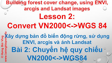ENVI, Arcgis: Lesson 2: Convert VN2000-WGS 84/Bài 2: Chuyển hệ quy chiếu VN2000-WGS84
