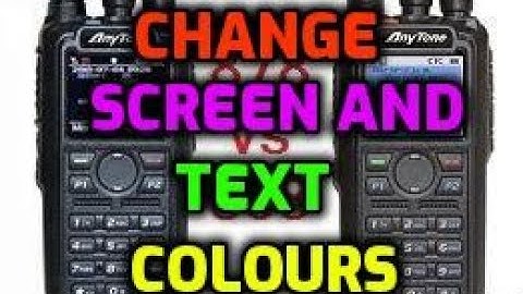 ANYTONE 868/878 CHANGE TEXT AND SCREEN COLOUR