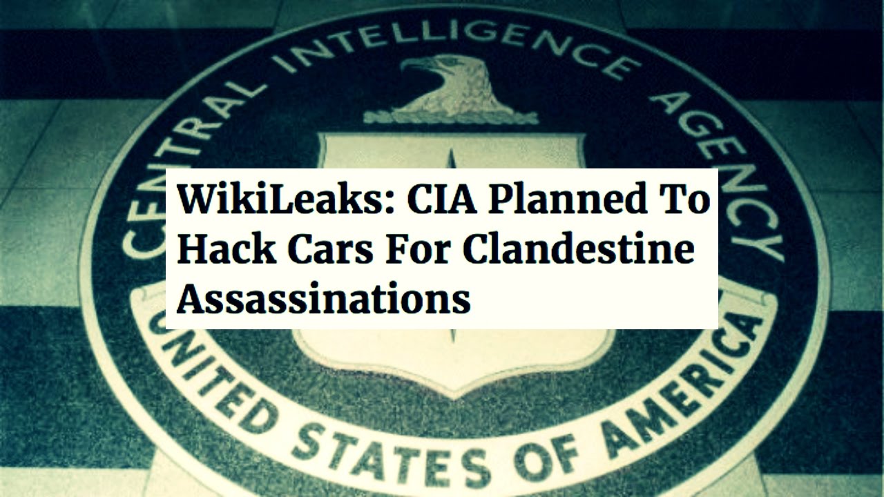 WikiLeaks “Vault 7”: CIA Planned To Hack Cars For Clandestine ...