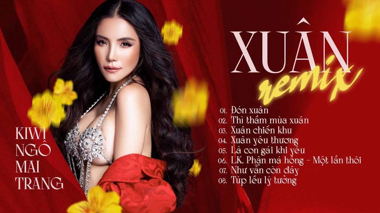 ALBUM XUÂN REMIX || ĐÓN XUÂN - KIWI NGÔ MAI TRANG || VOL 5