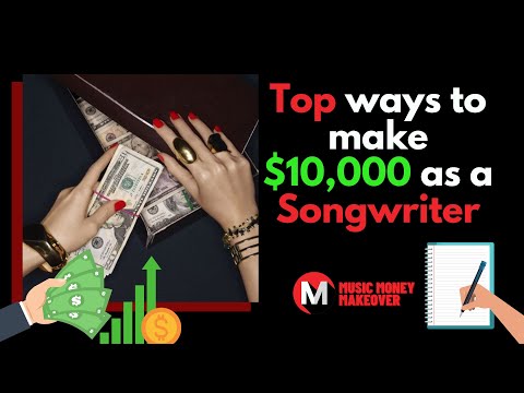 Top ways to make $10,000 as a Songwriter #MusicMoneyMakeoverShow