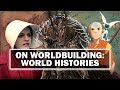 On Worldbuilding: Fictional Histories [ Tolkien | Handmaid's Tale | Game of Thrones ]