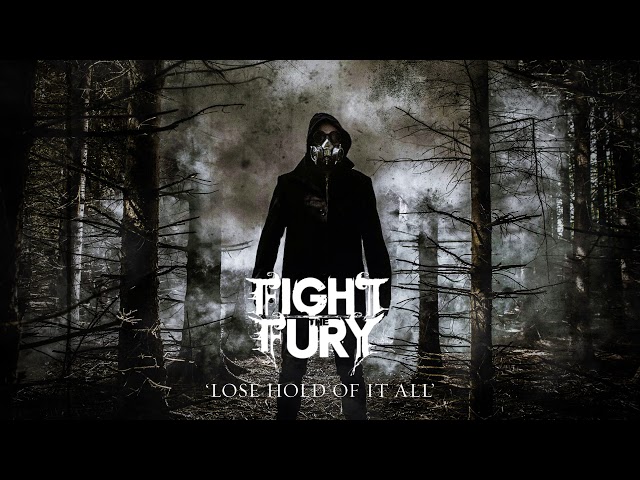 Fight The Fury - Lose Hold Of It All
