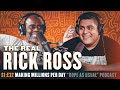 Making Millions Per Day w/ The Real Rick Ross | Hosted By Dope As Yola