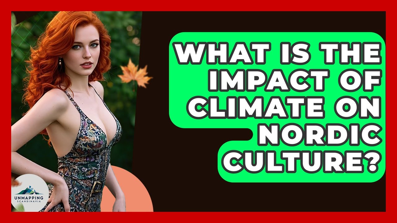 What Is the Impact of Climate on Nordic Culture? - Unmapping Scandinavia