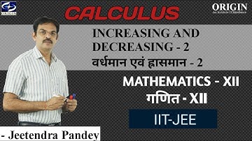 Increasing and Decreasing / Increasing and Decreasing - 2 Calculus - XII / IIT-JEE || by - J.P. Sir