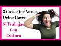 3 Cosas que Nunca debes Hacer si Emprendes con Costura