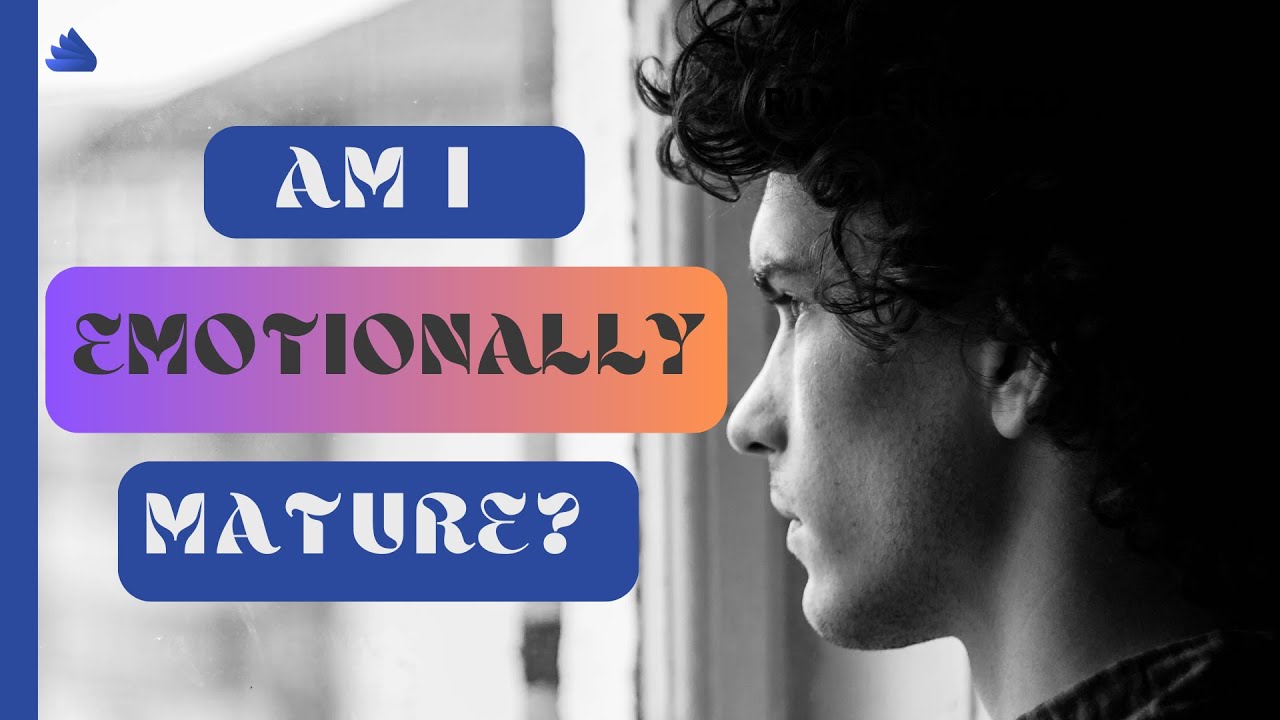 Enhancing Emotional Maturity | Building self-awareness and healthy ...
