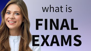 Understanding "Final Exams": A Guide for English Language Learners
