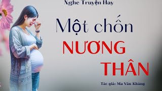 Truyện Đêm Khuya CỰC HAY: MỘT CHỐN NƯƠNG THÂN - Chuyện vui buồn đi ở nhờ