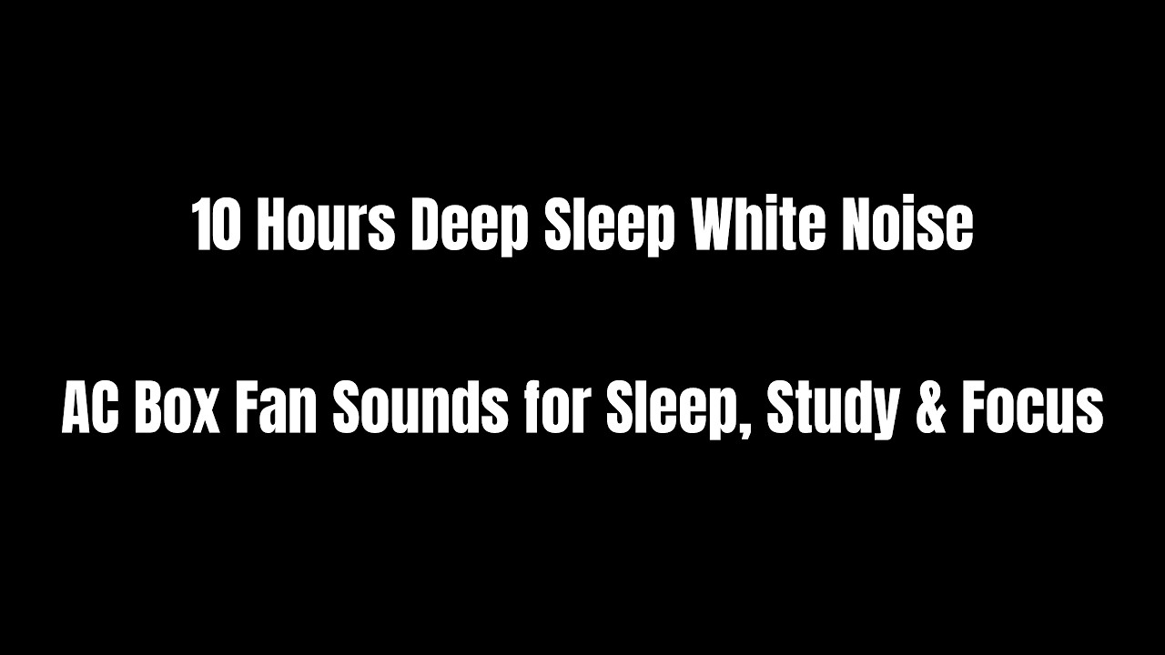 10 Hour Deep Sleep White Noise — AC Box Fan Sounds for Sleep, Study & Focus