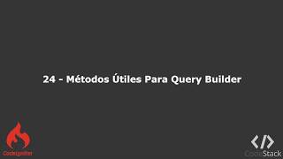 24 - Métodos Útiles Para Query Builder [CodeIgniter 3 - PHP 7]