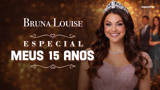 SPECIAL: MY SWEET 15 - BRUNA LOUISE