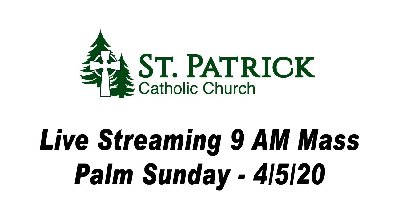 St. Patrick's Live Streaming Mass on Palm Sunday 4/5/20 at 9 AM YouTube