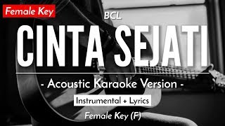 Cinta Sejati (Karaoke Akustik) - BCL (Female Key | HQ Audio)