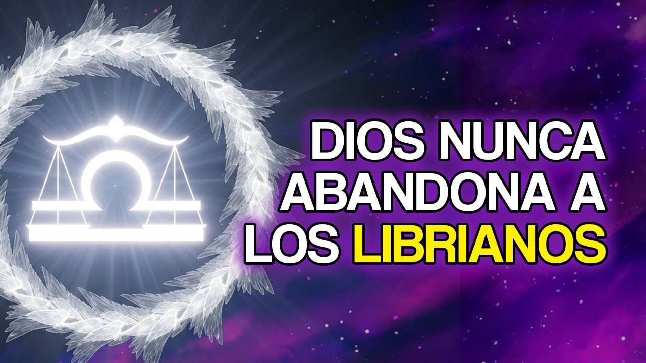 20 Razones Espirituales Por las Que Dios Nunca Abandona a los LIBRIANOS ...