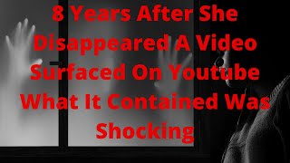 8 Years After She Disappeared, A Video Surfaced Online…What It Contained Was Shocking #MauraMurray