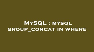 MySQL : mysql group_concat in where