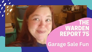 The Warden Report 75 | Garage Sale Fun | June Challenge?