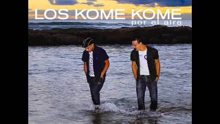 Video thumbnail of "LOS KOME KOME & EL MAKI - JUEGAS CONMIGO - DISCO POR EL AIRE"