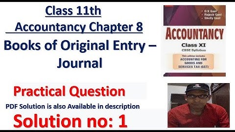 Journal | Part 1  | Class 11 | Accounts | Dk Goel solutions | Solution no: 1 | Chapter 8 |