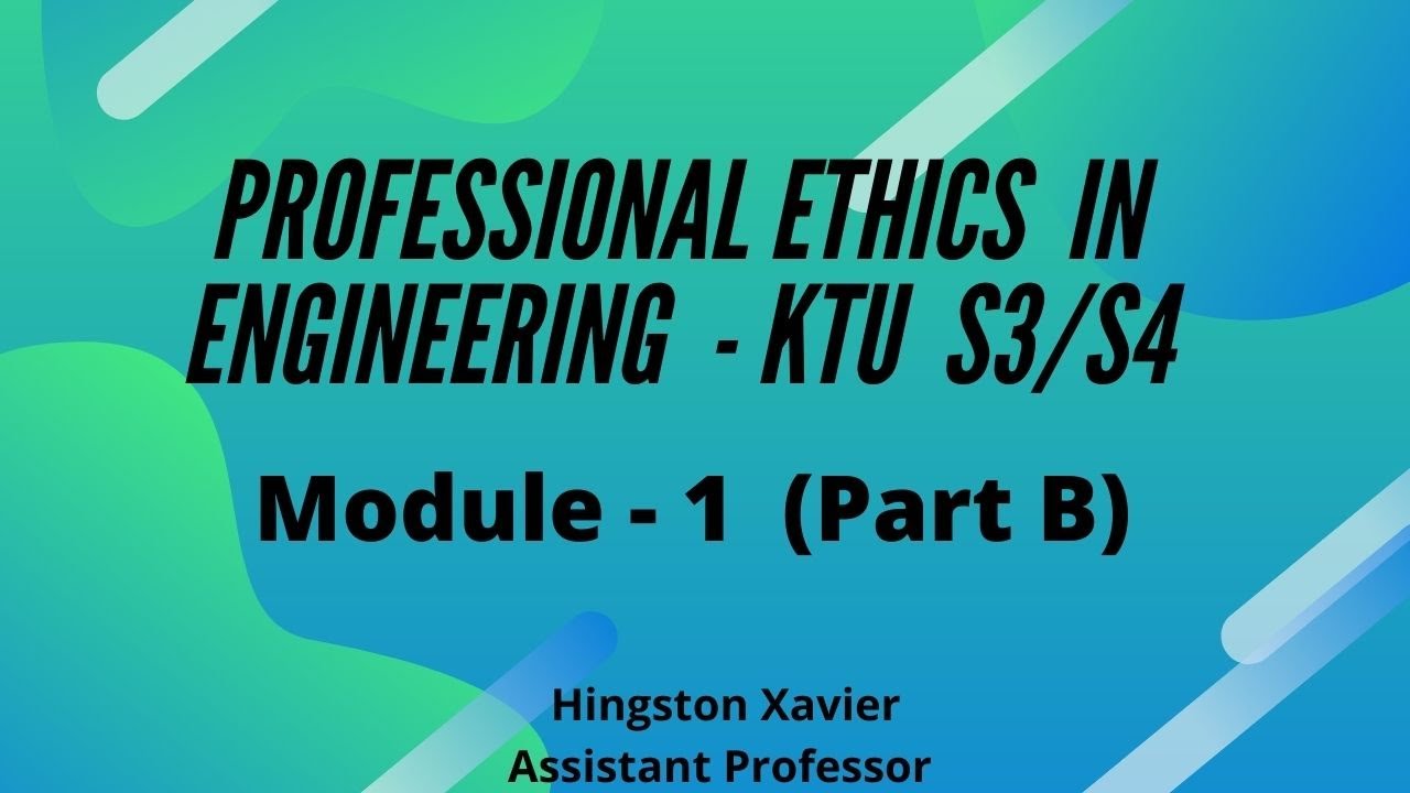 KTU S3 / S4 PROFESSIONAL ETHICS IN ENGINEERING - MODULE 1 ( PART B )