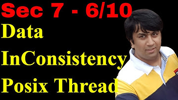 Sec 7 - 6/10 - Multithreading Advanced | Data InConsistency | POSIX Multi-Threading