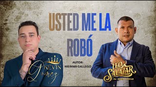 Download Lagu Usted Me La Robó - Leo Salazar Ft Kevin Gómez Video Lyric Oficial MP3