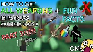 (PART 3) How to get ALL WEAPONS in Roblox "Zombie Game"