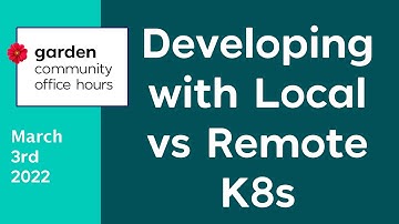 Garden COH: Developing with Local vs Remote Kubernetes