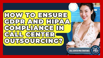 How To Ensure GDPR And HIPAA Compliance In Call Center Outsourcing? - Call Center Pro Strategies