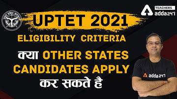 UPTET Eligibility 2021 | UPTET Eligibility Criteria क्या Other States Candidates Apply कर सकते है