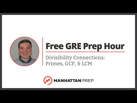 Free GRE Prep Hour: Divisibility Connections: Primes, GCF, & LCM