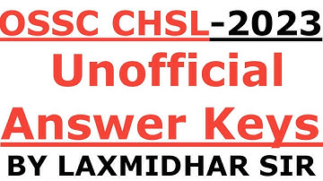 OSSC CHSL EXAM 2023 I UNOFFICIAL ANSWER KEYS I OSSC CHSL ANSWER KEYS 2023 BY LAXMIDHAR SIR I CHSL I