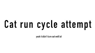 cat run cycle attempt (both 18 and 12 FPS) Wealth