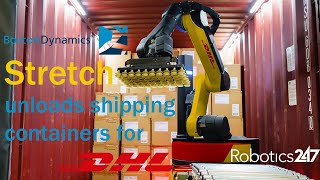 Boston Dynamics Stretch Unloads Shipping Containers For Dhl