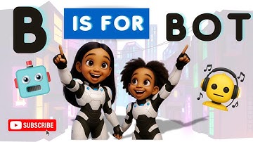 B is for BOT - AI Explained With Children