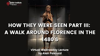 How They Were Seen Part III: A Walk around Florence in the 1480's