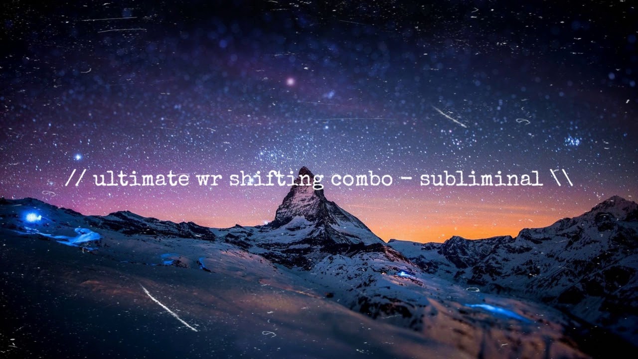 // ultimate wr shifting combo - subliminal