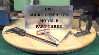 BBC Micro Computer Model B Resurrection - Part Three