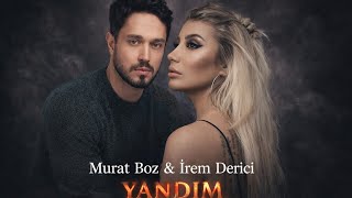 Murat Boz & İrem Derici - Yandım