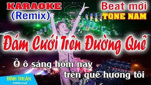 Đám Cưới Trên Đường Quê Karaoke Remix Tone Nam Dj Cực hay 2023