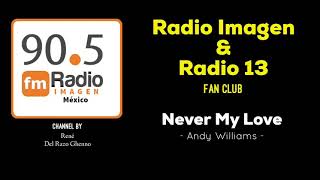 Never my love - Andy Williams * Radio Imagen &amp; Radio 13 Music Fan Club