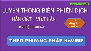 7. LUYỆN PHẢN XẠ và THÔNG BIÊN PHIÊN DỊCH TIẾNG HÀN  - TRUNG CẤP screenshot 2