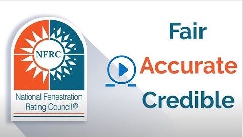 NFRC: Fair, Accurate, and Credible Ratings for Windows, Doors, and Skylights
